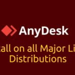 How to Install AnyDesk on a Linux (Ubuntu, Debian, Arch, and Other major Flavours)