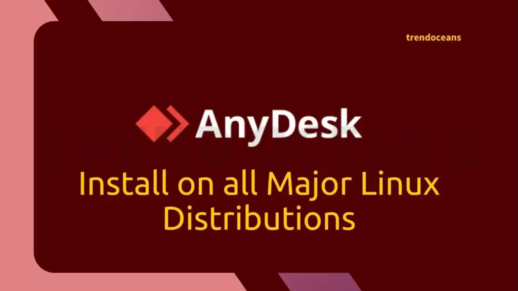 Read more about the article How to Install AnyDesk on a Linux (Ubuntu, Debian, Arch, and Other Major Flavours)
