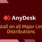 How to Install AnyDesk on a Linux (Ubuntu, Debian, Arch, and Other Major Flavours)
