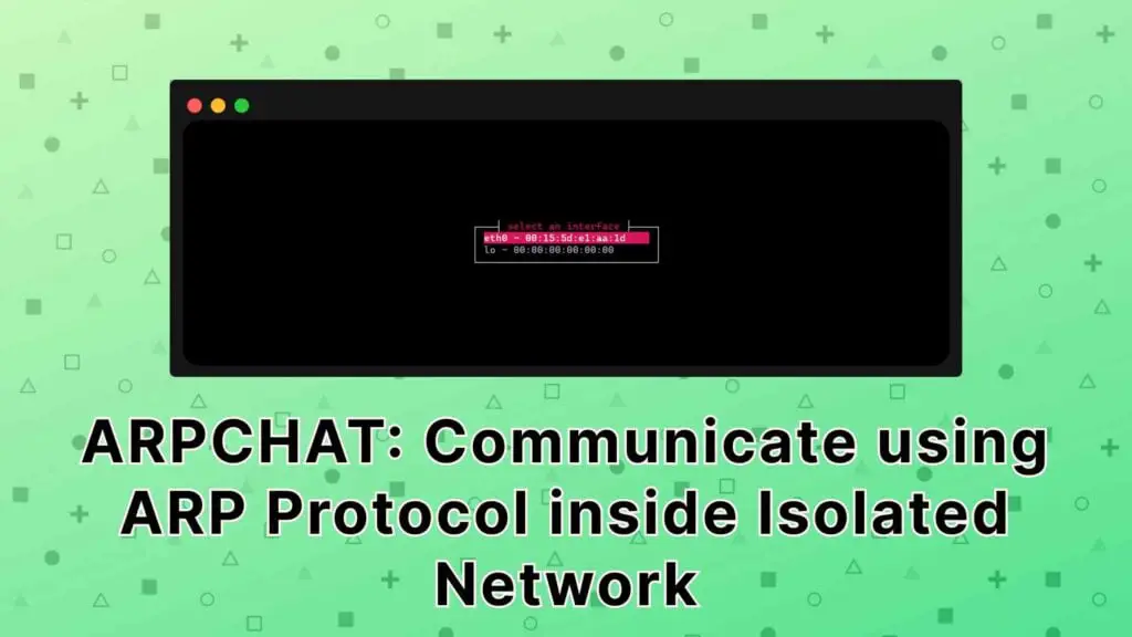 Read more about the article ARPCHAT: Communicate using ARP Protocol inside Isolated Network