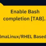 Enable Bash Auto-Completion in AlmaLinux/RHEL