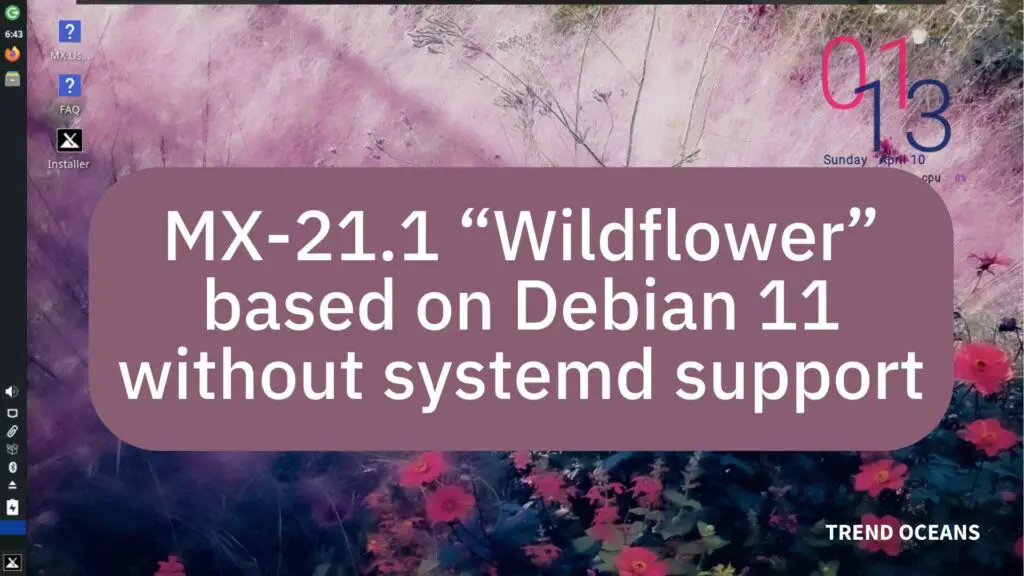 Read more about the article MX-21.1 “Wildflower” based on Debian 11 without systemd support