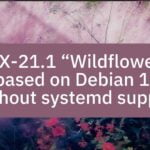 MX-21.1 “Wildflower” based on Debian 11 without systemd support
