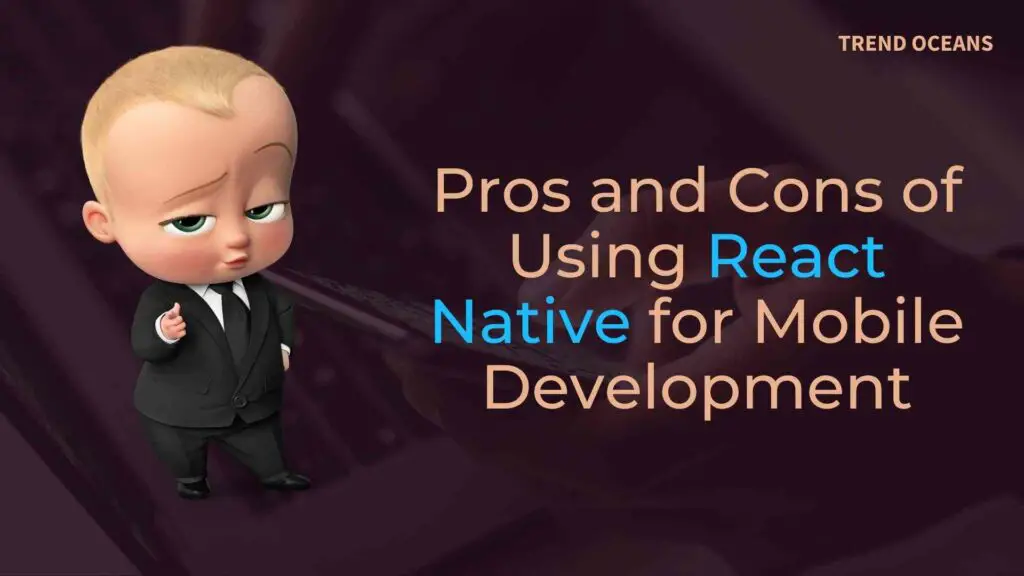 Read more about the article Pros and Cons of Using React Native for Mobile Development