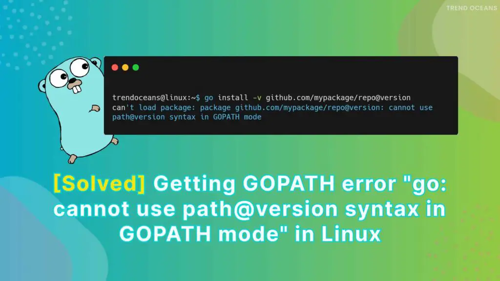 Read more about the article [Solved] Getting GOPATH error “go: cannot use path@version syntax in GOPATH mode”