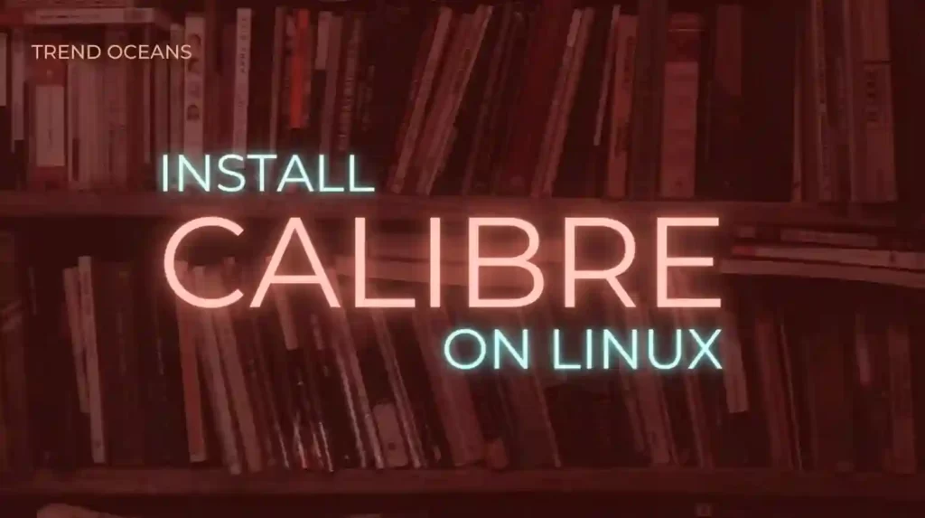 Read more about the article How to Install Calibre eBook Management on Ubuntu and Other Linux Distributions