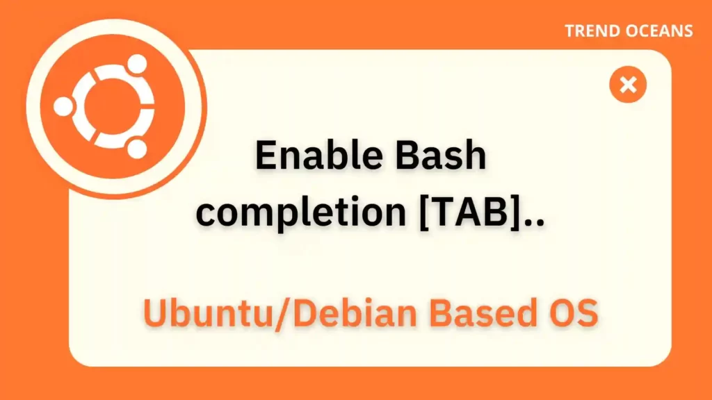 Read more about the article How to fix Tab completion or bash-completion in Ubuntu & Debian