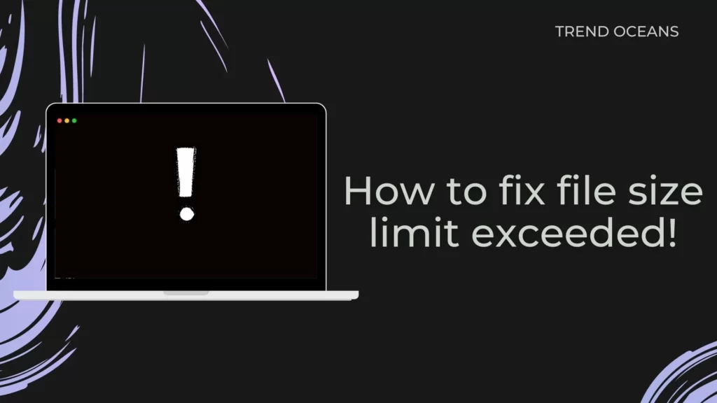 Read more about the article How to fix file size limit exceeded