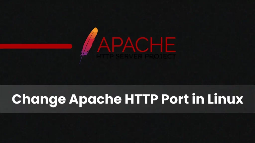 Read more about the article How to Change Apache HTTP Port in Linux