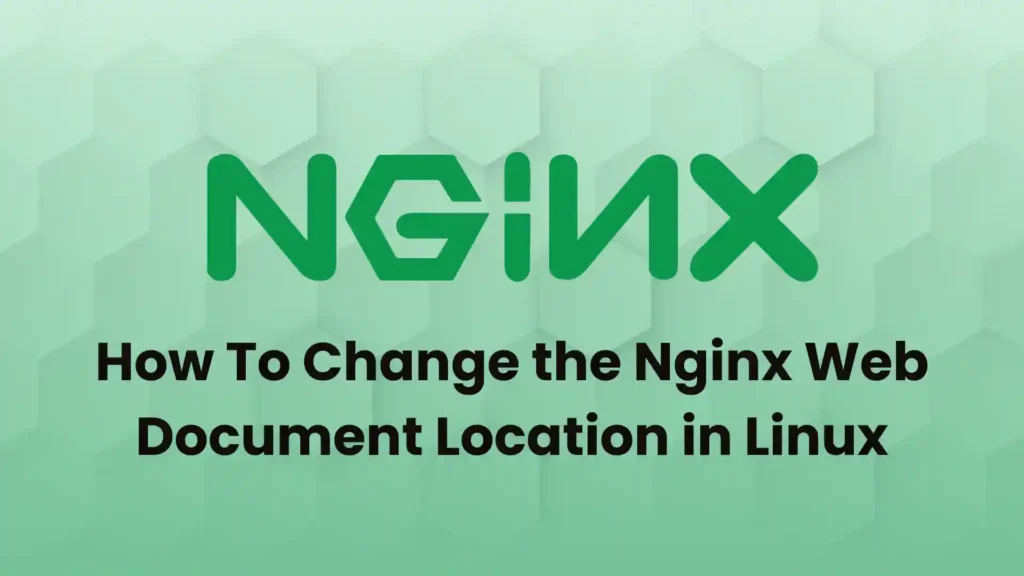Read more about the article How To Change the Nginx Web Document Location in Linux