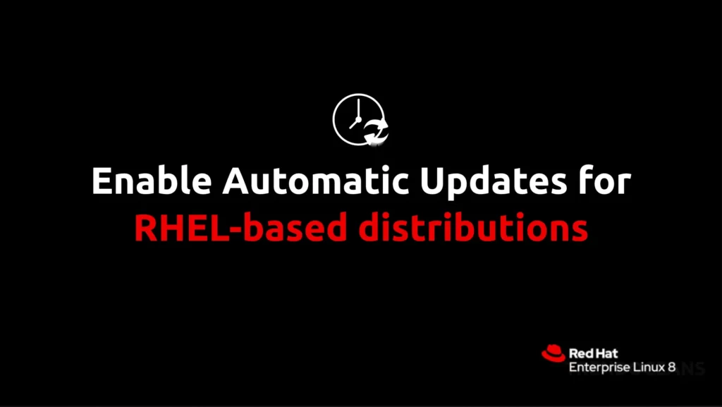 Read more about the article dnf-automatic: Enable Automatic Updates for RHEL-based distributions