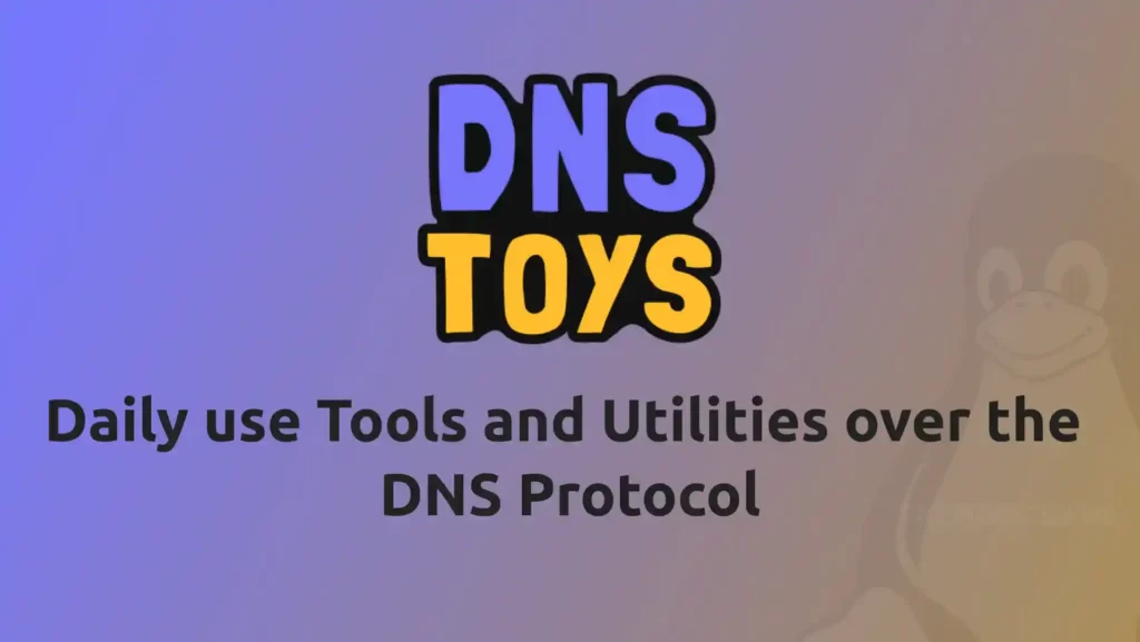 Read more about the article DNS Toys: Daily use Tools and Utilities over the DNS Protocol