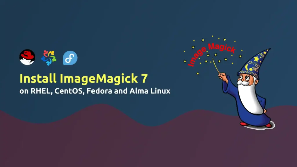 Read more about the article How to Install ImageMagick 7 on RHEL/Fedora/AlmaLinux