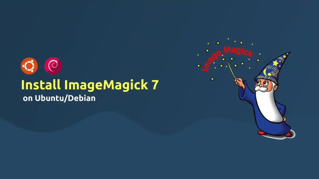 Read more about the article How to Install ImageMagick 7 on Ubuntu/Debian