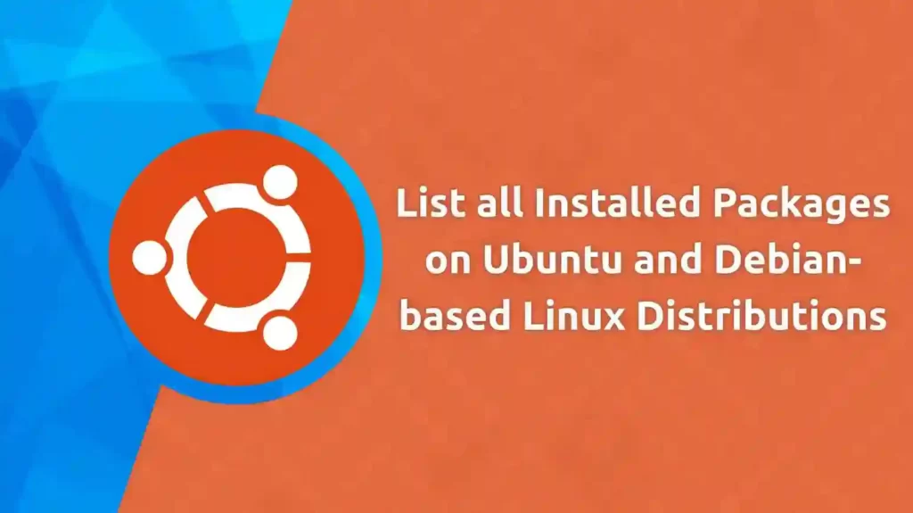 Read more about the article List all Installed Packages on Ubuntu and Debian-based Linux Distributions
