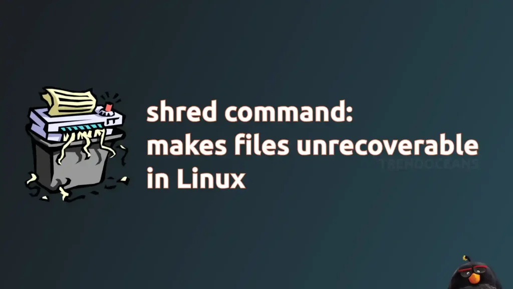 Read more about the article shred command: makes files unrecoverable in Linux