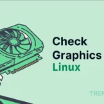 How to Check Graphics Card in Linux System