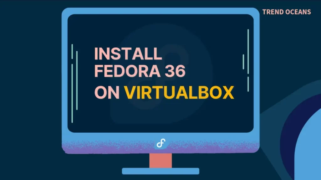 Read more about the article How to Install Fedora 36 on VirtualBox