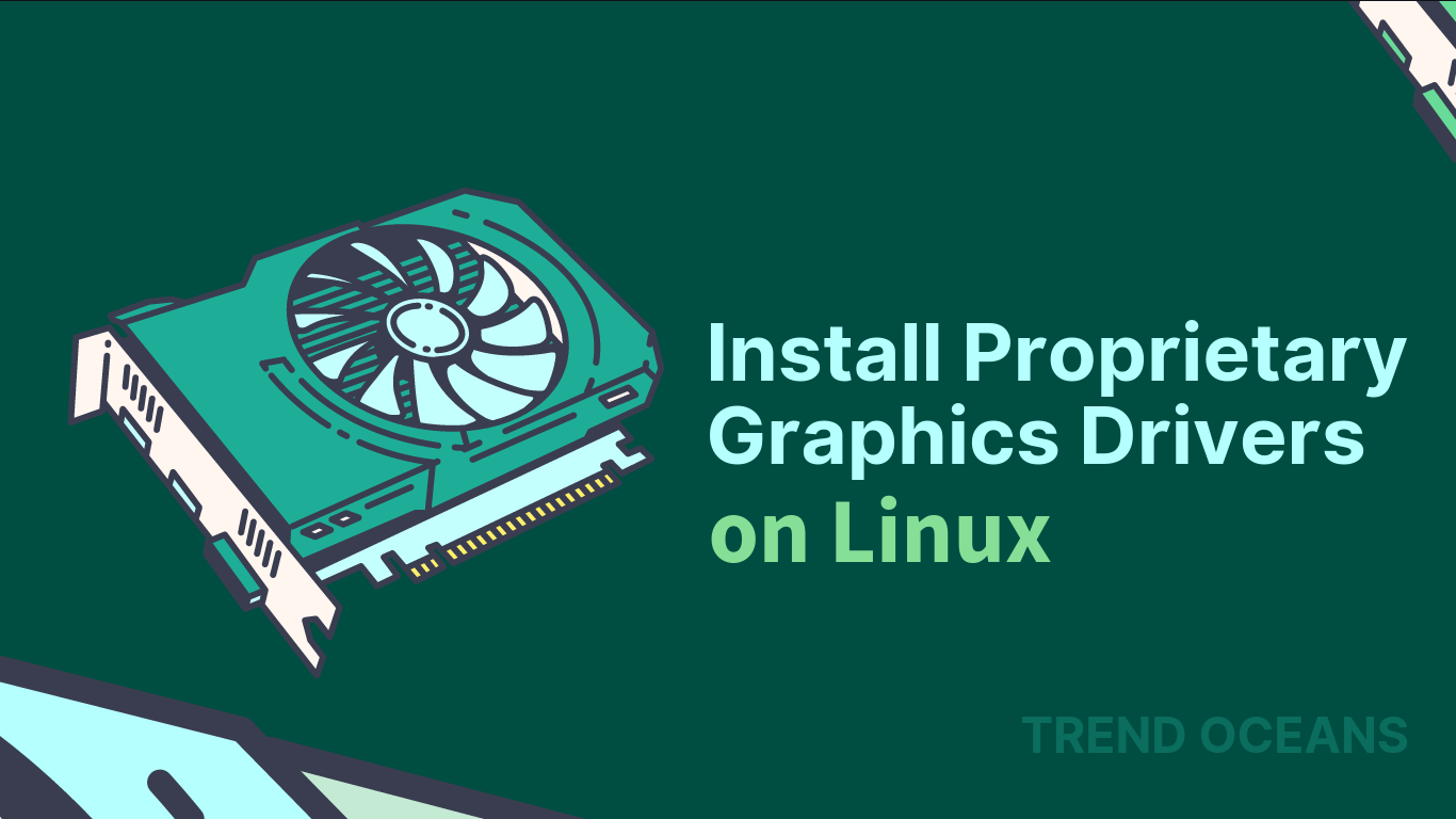 How to Install Proprietary Graphics Drivers on Ubuntu Linux TREND OCEANS