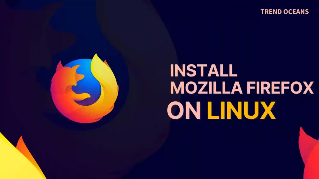 Install Mozilla Firefox on Linux