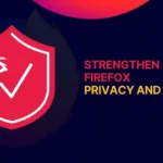 How to Strengthen Firefox Privacy and Security for Digital Surveillance