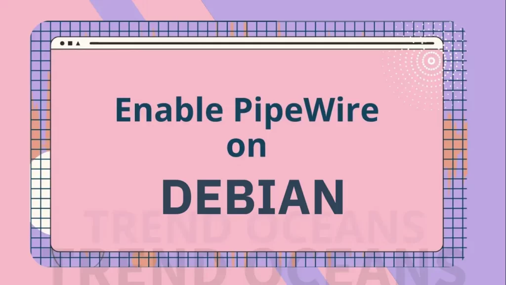 Read more about the article How to Install PipeWire on Debian 11/12