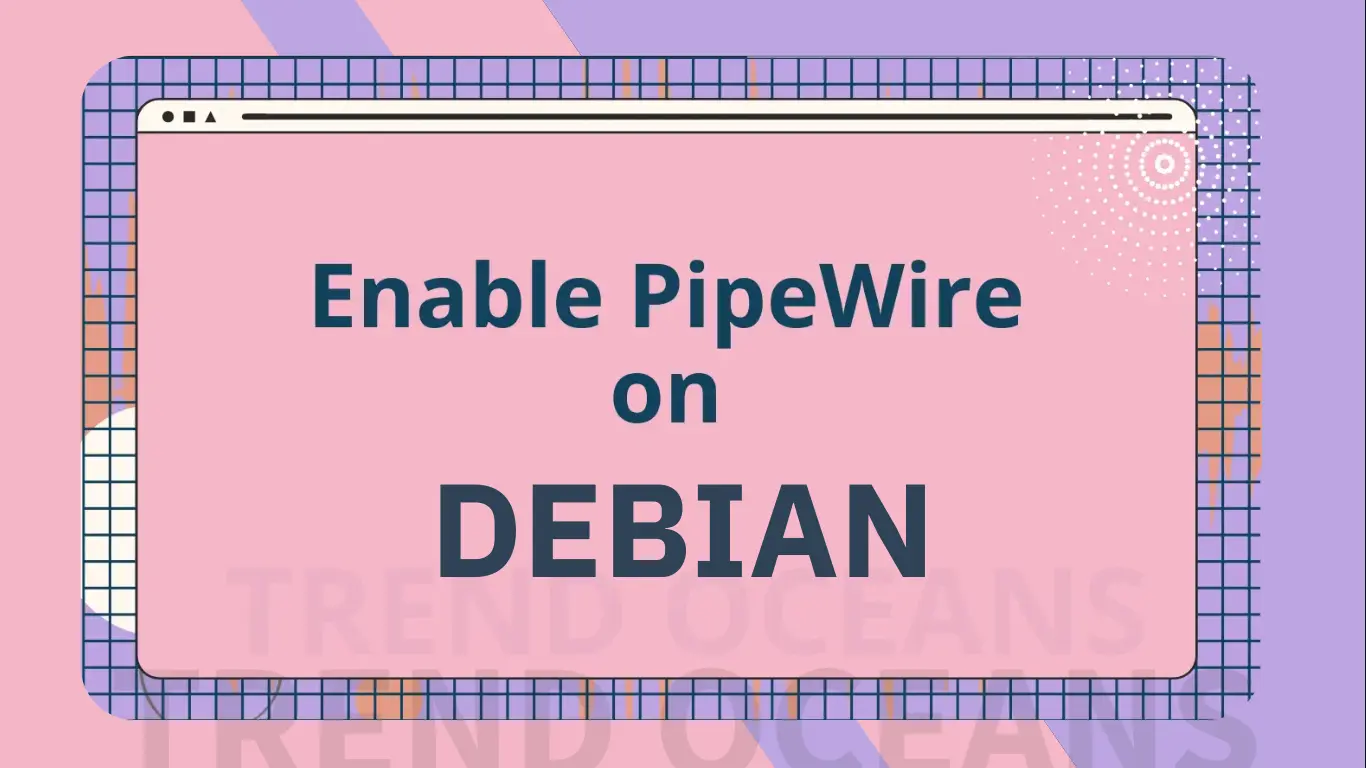 Enable PipeWire on Debian