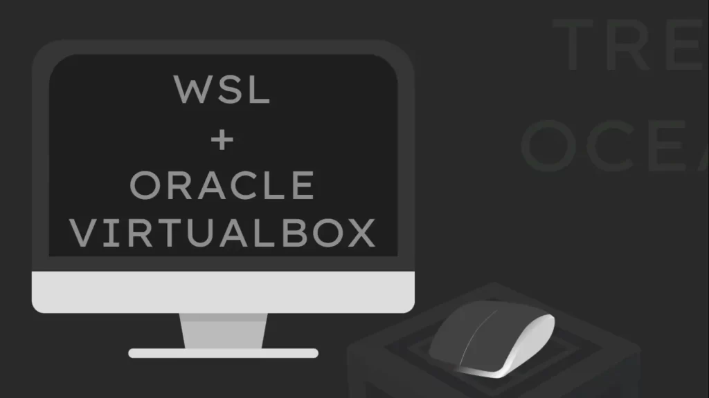 Read more about the article How to use WSL and Oracle VirtualBox at the Same Time