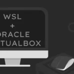 How to use WSL and Oracle VirtualBox at the Same Time
