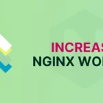 How to Increase NGINX Worker Connections Limit in Linux