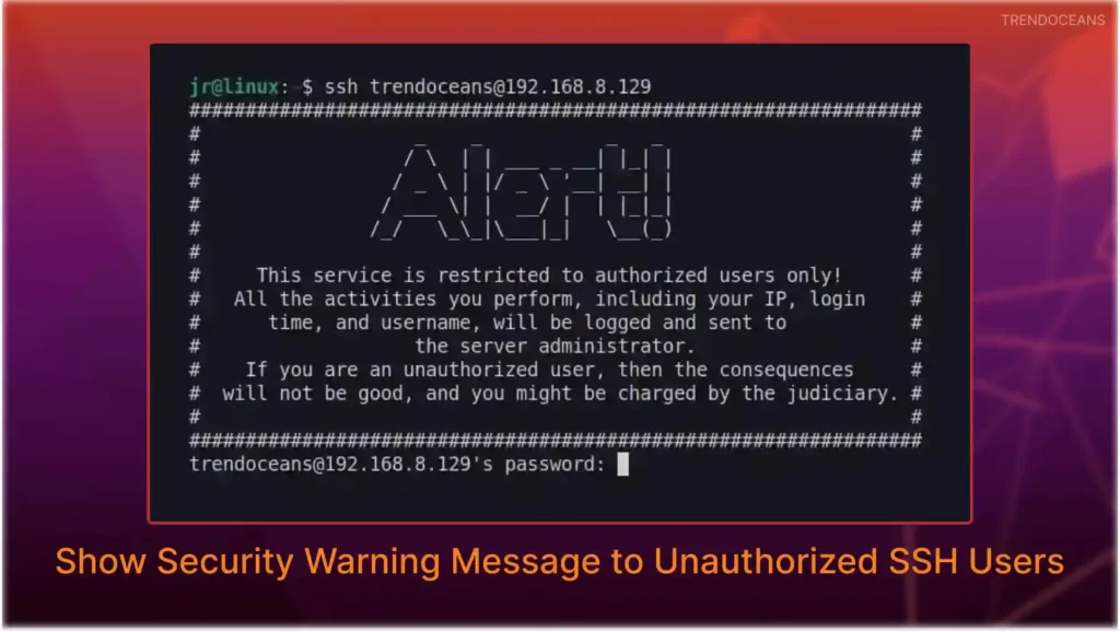 Read more about the article How to Show Security Warning Message to Unauthorized SSH Users