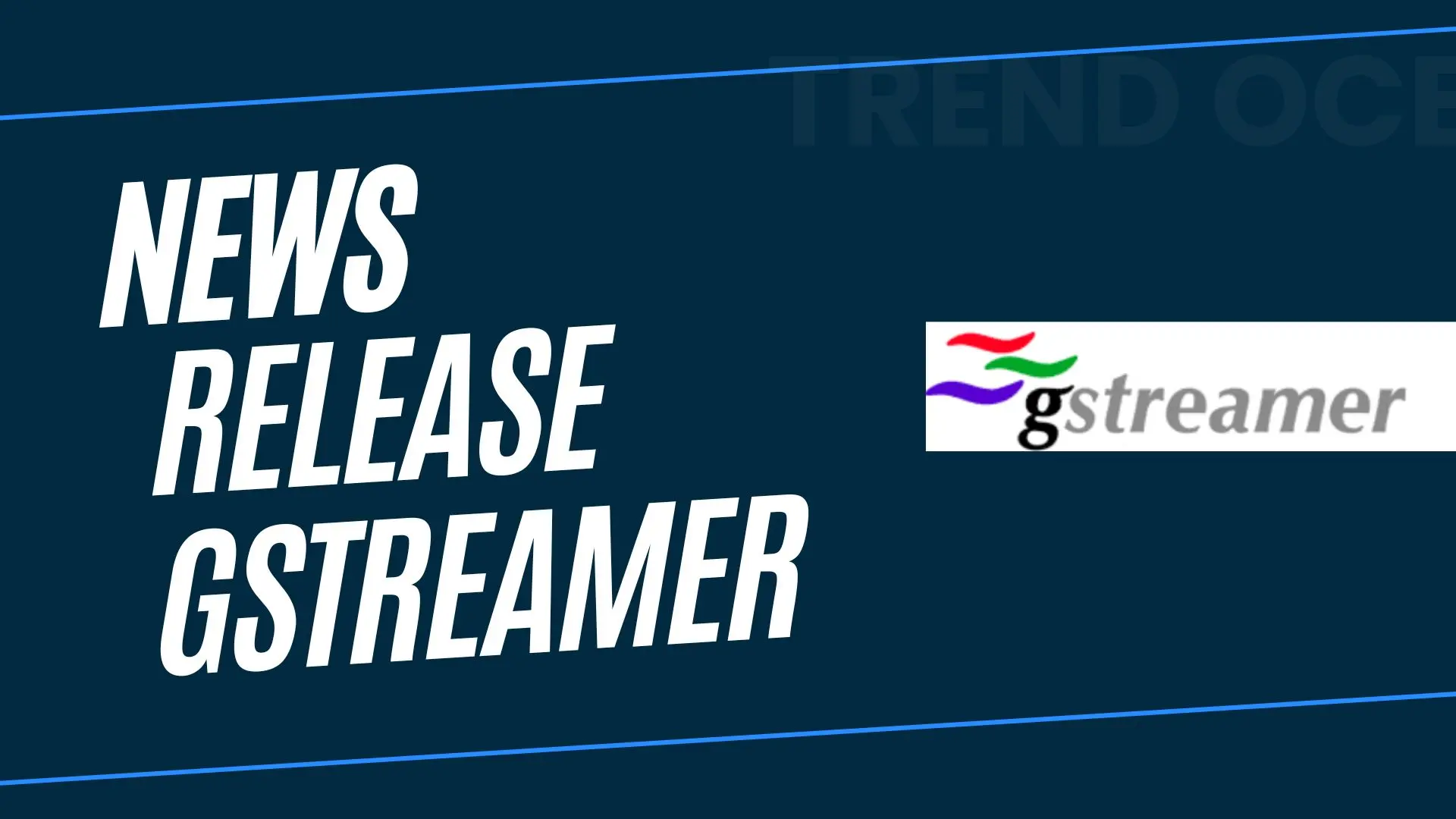 New release of GStreamer