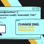 How to Change DNS in Linux and Windows for Secure and Fast Response