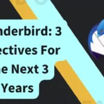 Thunderbird: 3 Objectives For The Next 3 Years