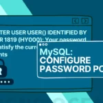 How To Resolve Error 1819 (HY000): Your Password Does Not Satisfy The Current Policy Requirements