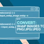 Simple way to Convert WebP Images to PNG and JPG/JPEG in Linux