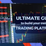 The Ultimate Guide To Building Your Own Trading Platform