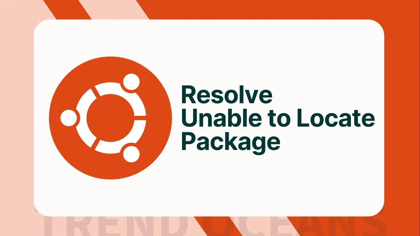 Resolve unable to locate pacakages in Ubuntu