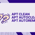 When to Use apt clean, apt autoclean, and apt autoremove