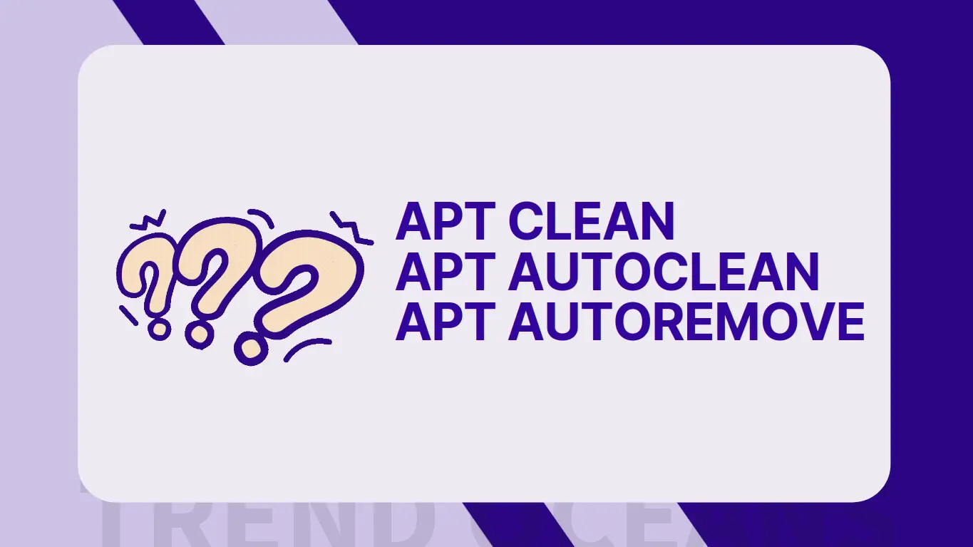 When to use apt clean apt autoclean and autoremove